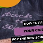 How To Prepare Your  Child For the New School Year