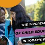 The Importance of Child Education in Today’s World